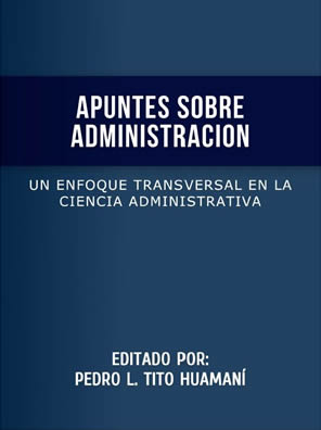 Apuntes sobre Administración. Un enfoque transversal en la ciencia administrativa