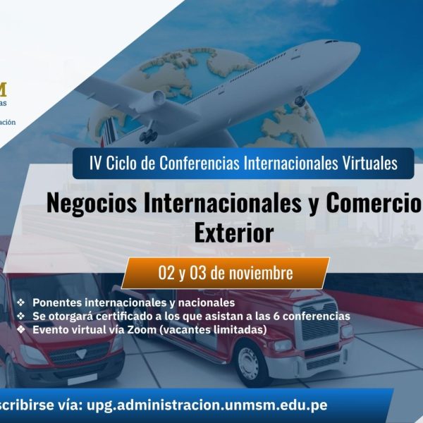 IV Ciclo de Conferencias Internacionales: Negocios Internacionales y Comercio Exterior