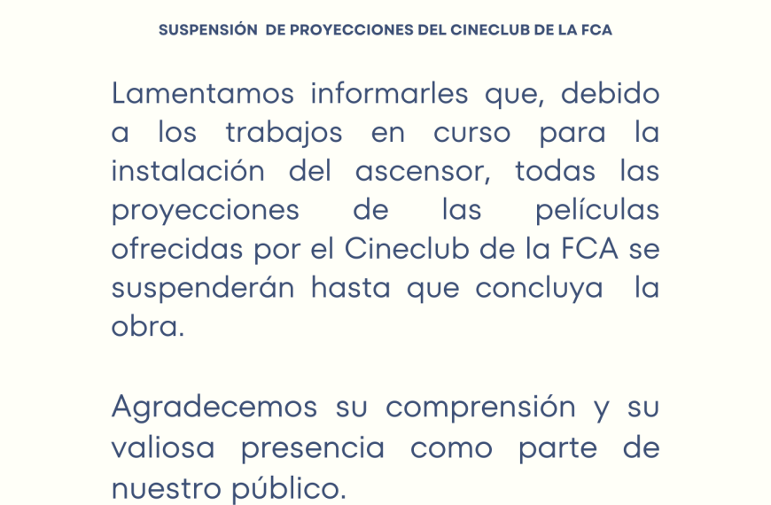Suspensión de proyecciones del Cineclub de la FCA