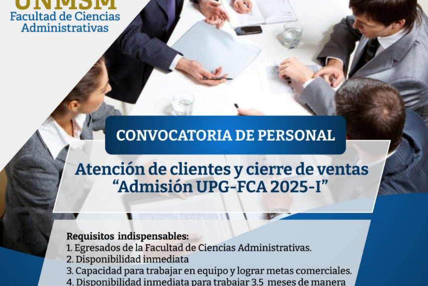 Convocatoria de personal: “Atención de clientes y cierre de ventas para el Proceso de Admisión UPG-FCA 2025-I”