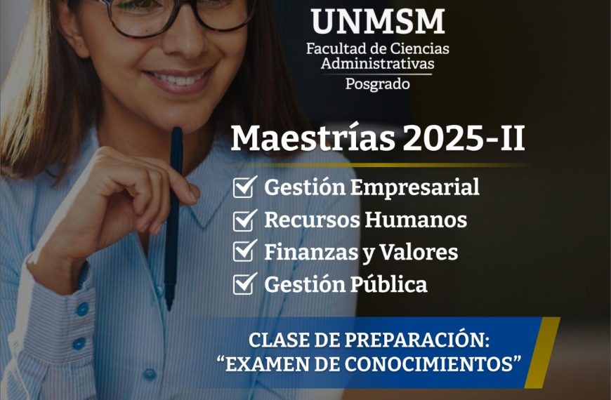 La UNMSM invita a participar en la “Clase de Preparación para el Examen de Conocimientos 2025-II” de la Unidad de Posgrado de la Facultad de Ciencias Administrativas
