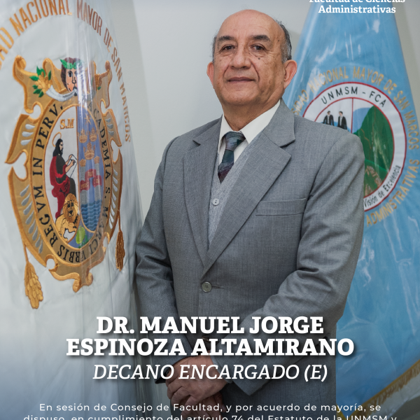 Facultad de Ciencias Administrativas encarga el Decanato al Dr. Manuel Jorge Espinoza Altamirano