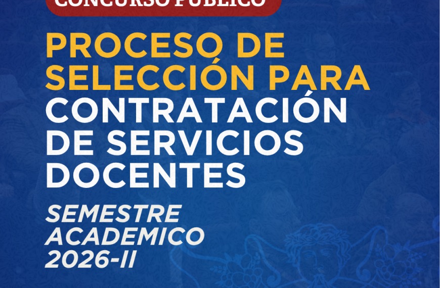 PROCESO DE SELECCIÓN PARA CONTRATACIÓN DE SERVICIOS DOCENTES SEMESTRE ACADEMICO 2026-II