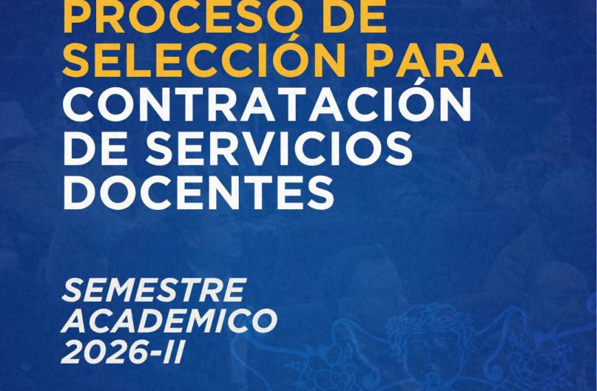 PROCESO DE SELECCIÓN PARA CONTRATACIÓN DE SERVICIOS DOCENTES SEMESTRE ACADEMICO 2026-II